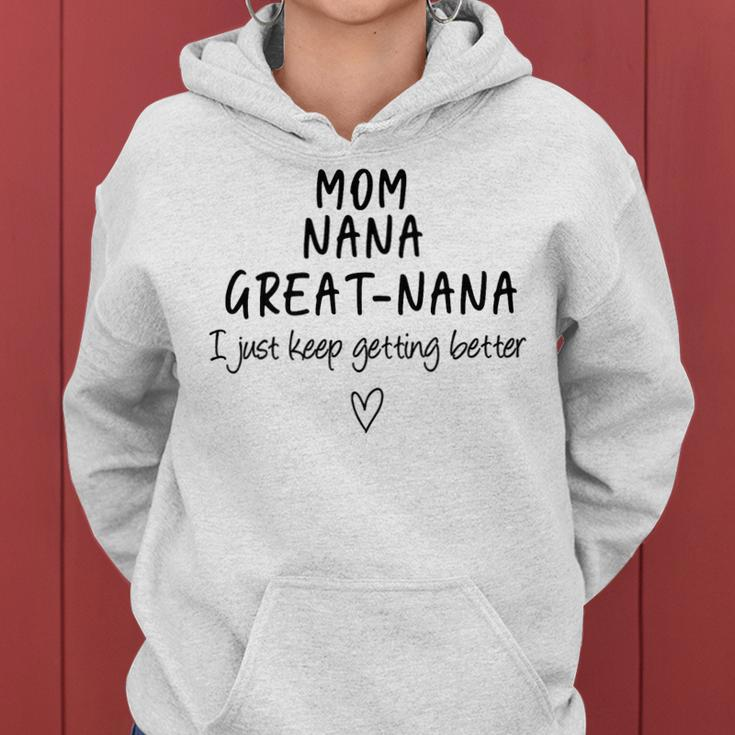 Mom Nana Great-Nana I Just Keep Getting Better Grandma Women Hoodie