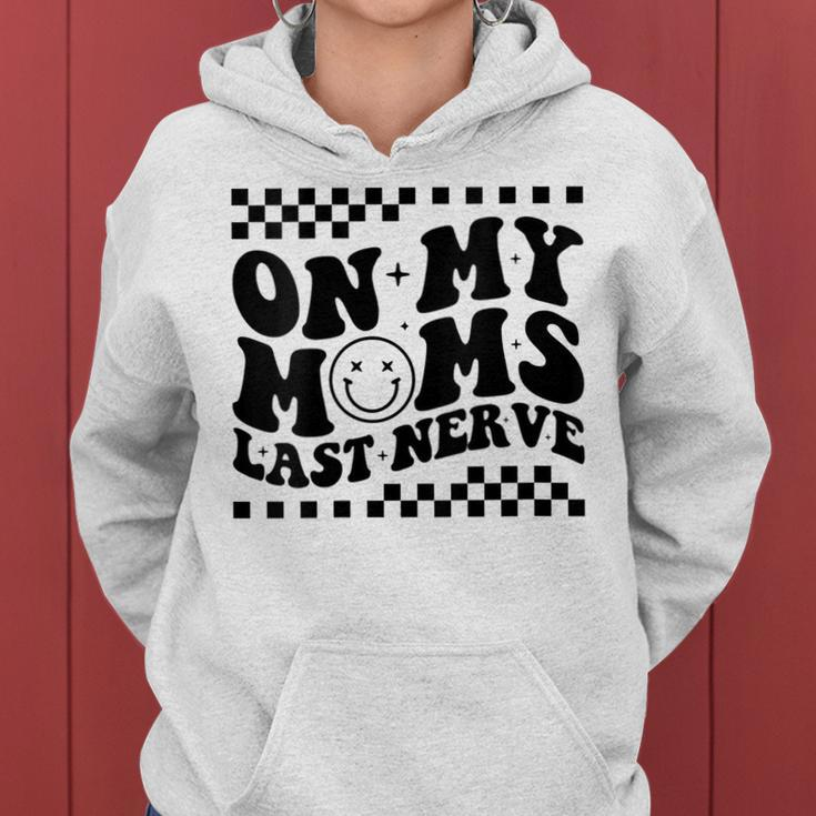 On My Moms Last Nerve For Kids Groovy Funny Mothers Day Mothers Day Funny Gifts Women Hoodie