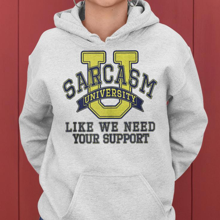 Sarcasm University Like We Need Your Support Funny Sarcastic Women Hoodie
