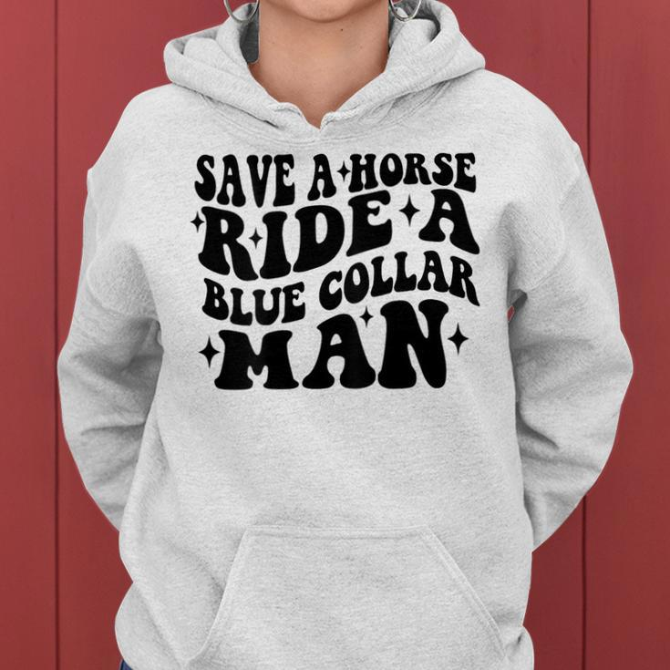 Save A Horse Ride A Blue Collar Man Saying On Back Women Hoodie