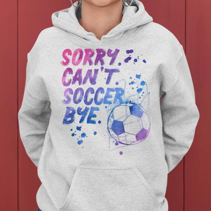 Sorry Can't Soccer Bye Soccer Player Girls Women Hoodie