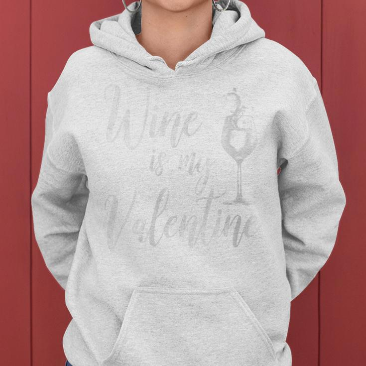 Wine Is My Valentine Wine Lover Valentine's Day Women Hoodie
