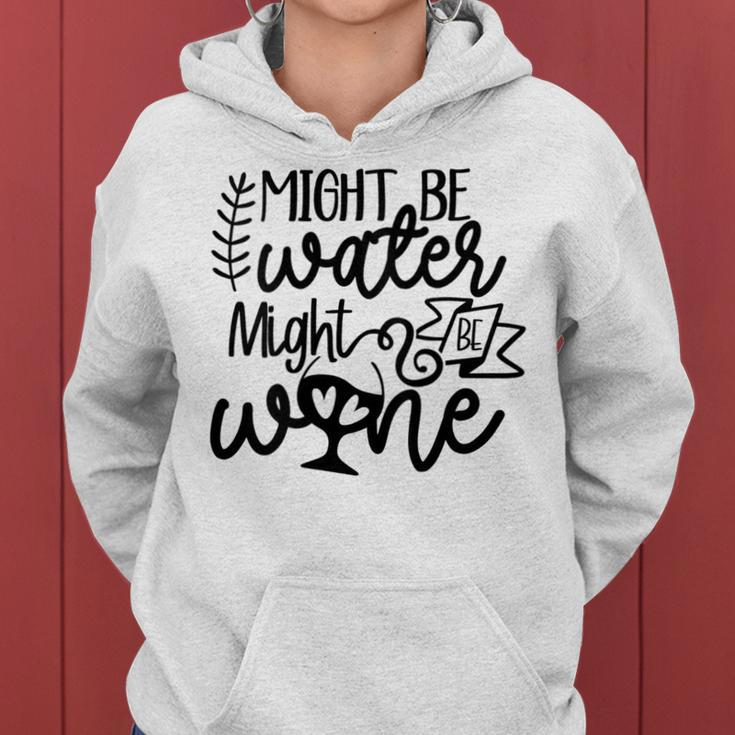 Wine For Women Might Be Water Might Be Wine Women Hoodie