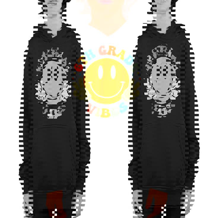 6Th Grade Vibes Happy Face Groovy Student 1St Day Of School Happy Gifts Youth Hoodie