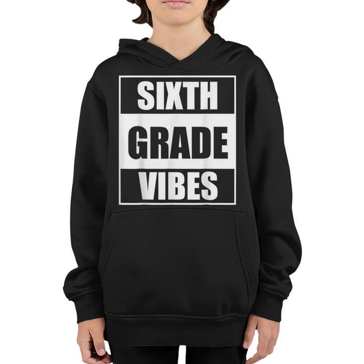 Back To School 6Th Grade Vibes First Day Of School Teachers  Youth Hoodie