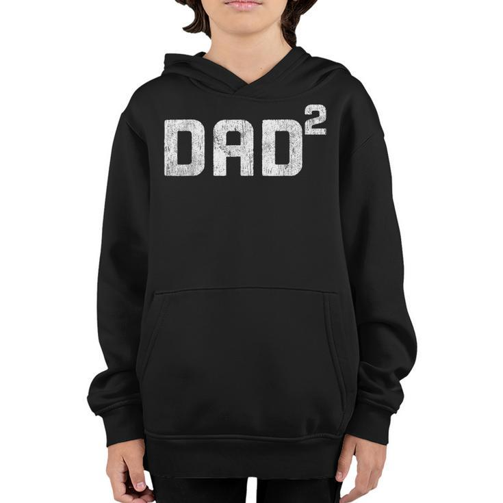 Dad To Be Of 2 Kids 2Nd Power Squared Dad2 Fathers Day  Gift For Mens Youth Hoodie