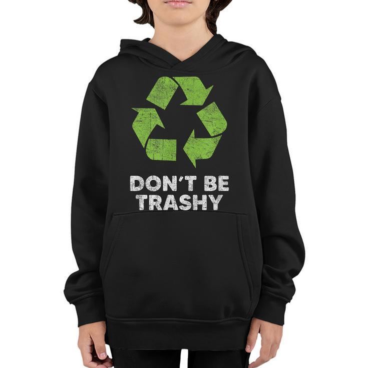 Dont Be Trashy Recycle Funny Earth Day Kids Recycling Youth Hoodie