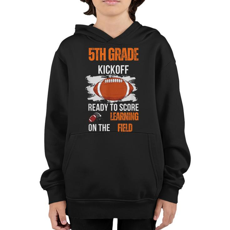 Fifth Grade Kickoff Ready To Score Learning Field Football  Football Funny Gifts Youth Hoodie
