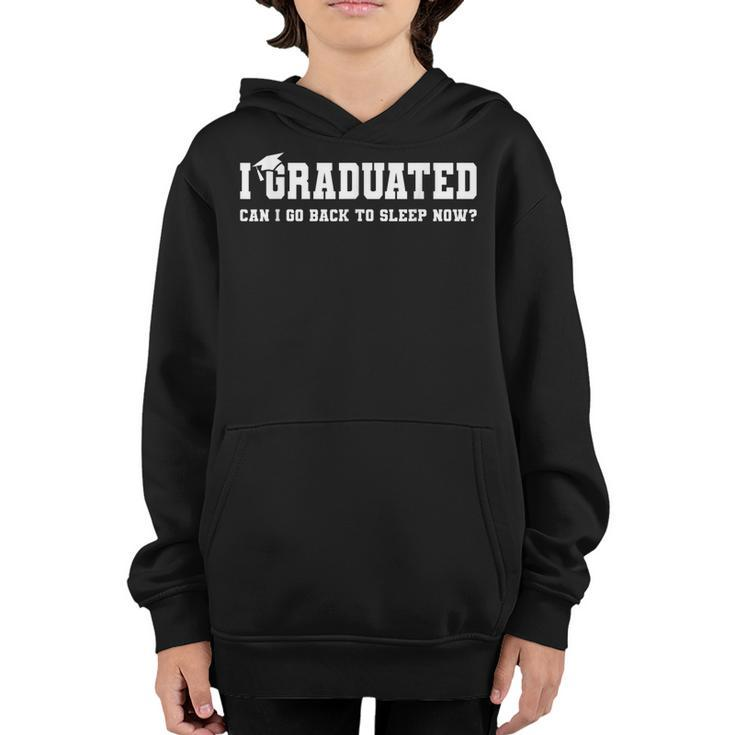 Graduation Gifts I Graduated Can I Go Back To Sleep Grad  Youth Hoodie