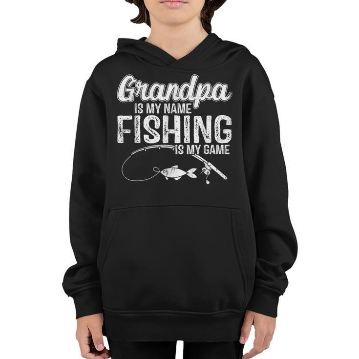 Grandpa Is My Name Fishing Is My Game Fathers Day  Youth Hoodie