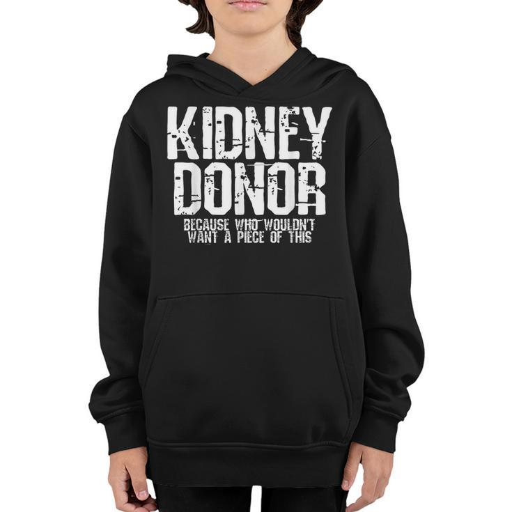 Kidney Donor Because Who Wouldnt Want A Piece Of This  Youth Hoodie