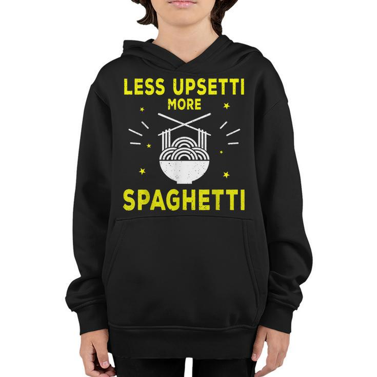Less Upsetti More Spaghetti Culinary Arts School Funny Gift  Youth Hoodie
