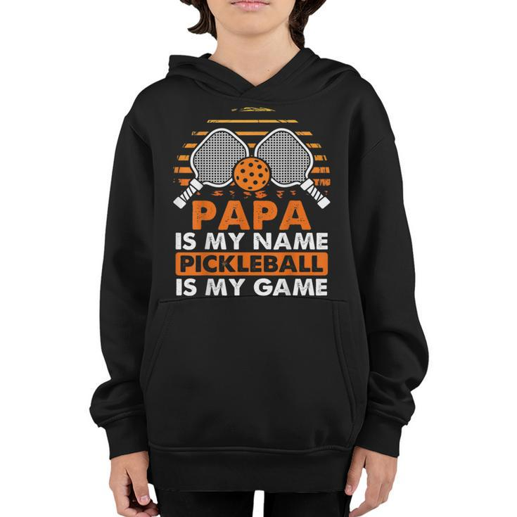 Papa Is My Name Pickleball Is My Game Pickleball Funny Game Youth Hoodie