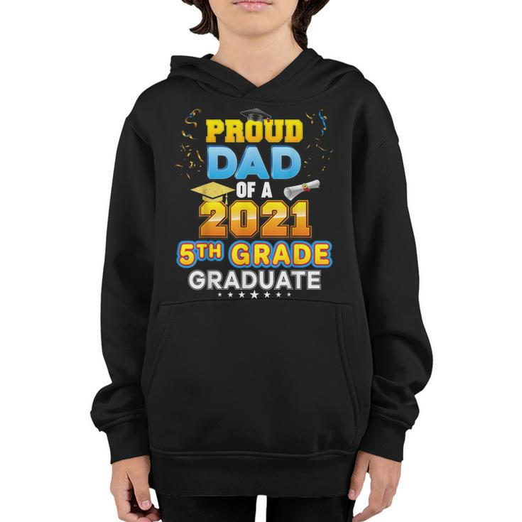 Proud Dad Of A 2021 5Th Grade Graduate Last Day School Fifth  Youth Hoodie