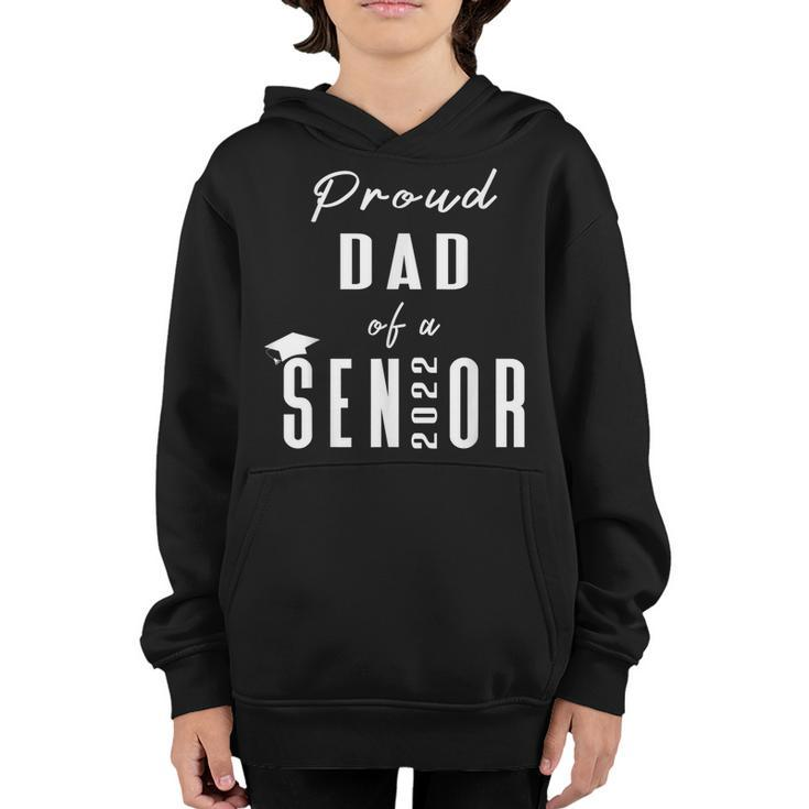Proud Dad Of A Senior 2022 Graduation Cap  Gift For Mens Youth Hoodie