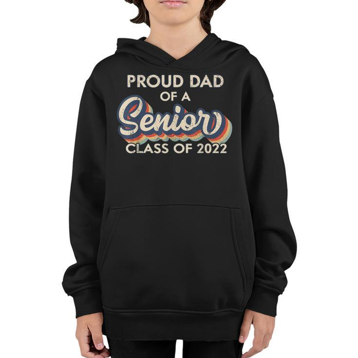 Proud Dad Of A Senior Class Of 2022 Graduation 2022  Gift For Mens Youth Hoodie