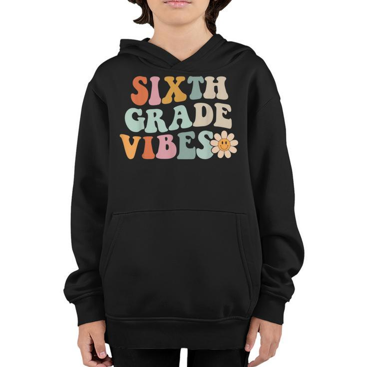 Sixth Grade Vibes 6Th Grade Retro Gnoovy Back To School  Retro Gifts Youth Hoodie