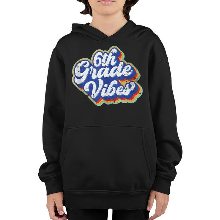 Sixth Grade Vibes First Day Back To School 6Th Grade Teacher Teacher Gifts Youth Hoodie