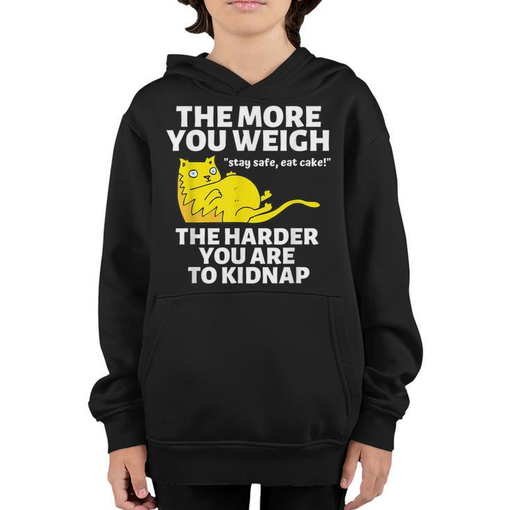 The More You Weigh The Harder You Are To Kidnap Stay Safe Youth Hoodie