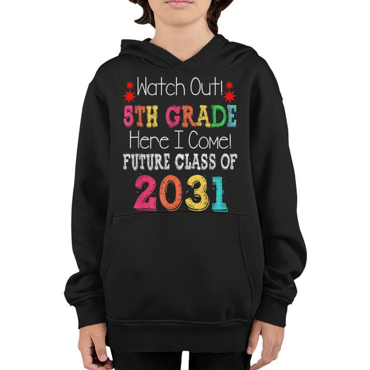 Watch Out 5Th Grade Here I Come Future Class 2031 Youth Hoodie