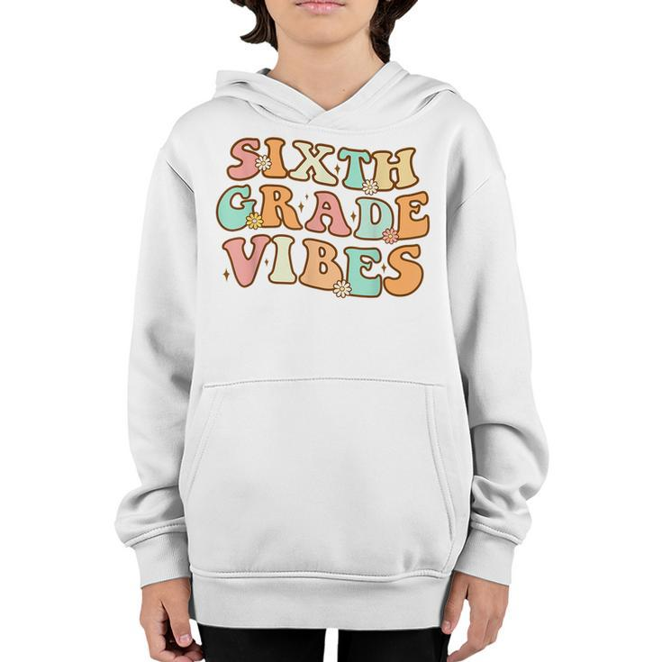 Back To School Sixth Grade Vibes Student 6Th Grade Teacher  Teacher Gifts Youth Hoodie