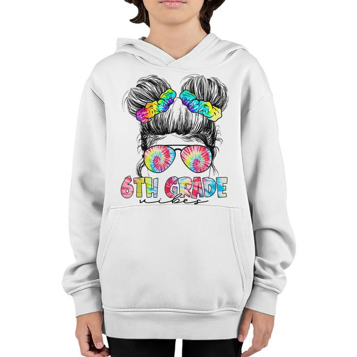First Day Of 6Th Grade Vibes Back To School Messy Bun  Bun Gifts Youth Hoodie