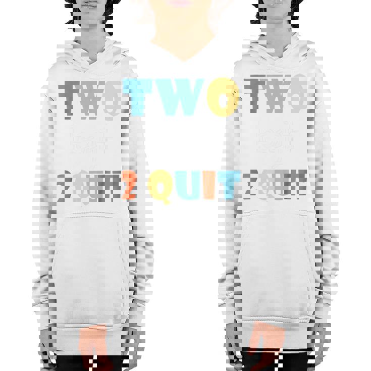 Kids Gift For 2 Years Old Kids Two Legit 2 Quit Youth Hoodie