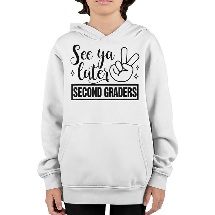 See Ya Later Second 2Nd Grade Teacher Last Day Of School  Gifts For Teacher Funny Gifts Youth Hoodie