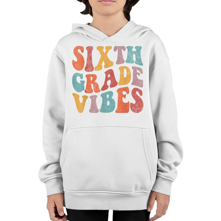 Sixth Grade Vibes 6Th Retro Groovy Hippie School Girls Boys  Retro Gifts Youth Hoodie