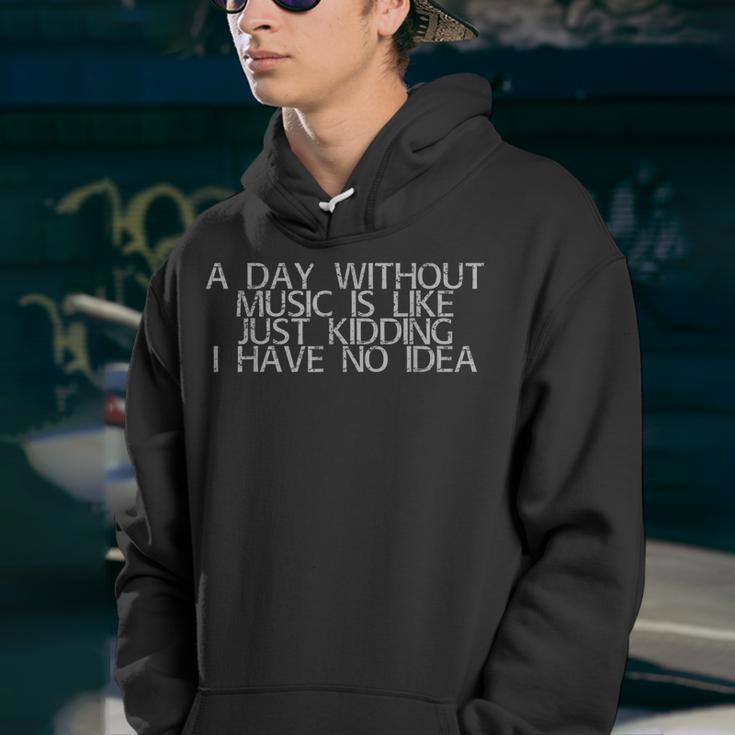 A Day Without Music Is Like Kidding I Have No Idea Youth Hoodie