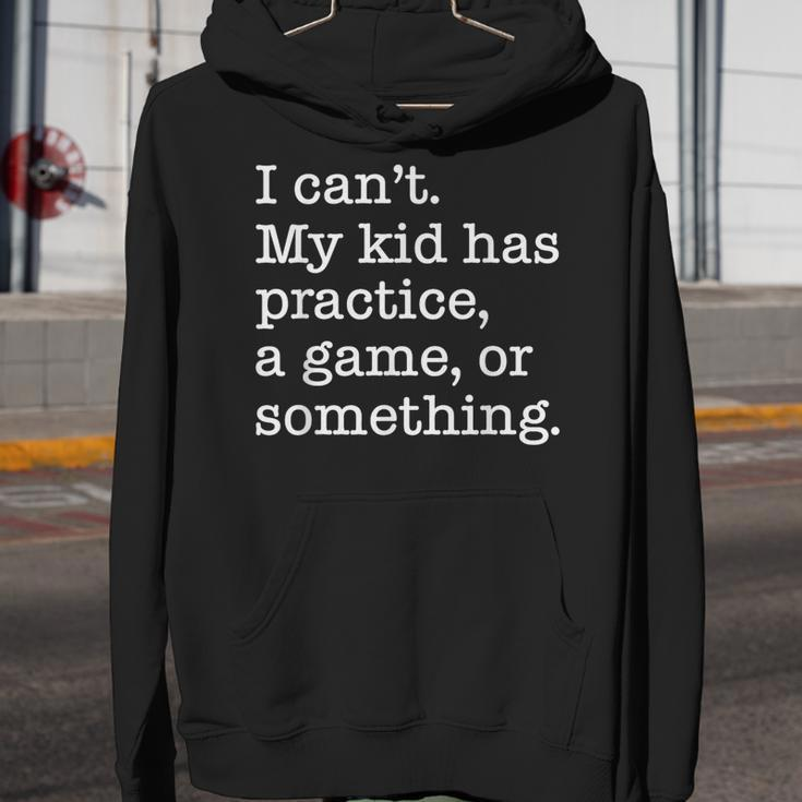 I Can't My Kid Has Practice A Game Or Something Youth Hoodie