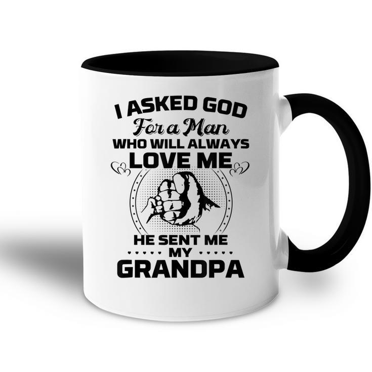 I Asked God For A Man He Sent Me My Grandpa Funny Grandkids Accent Mug