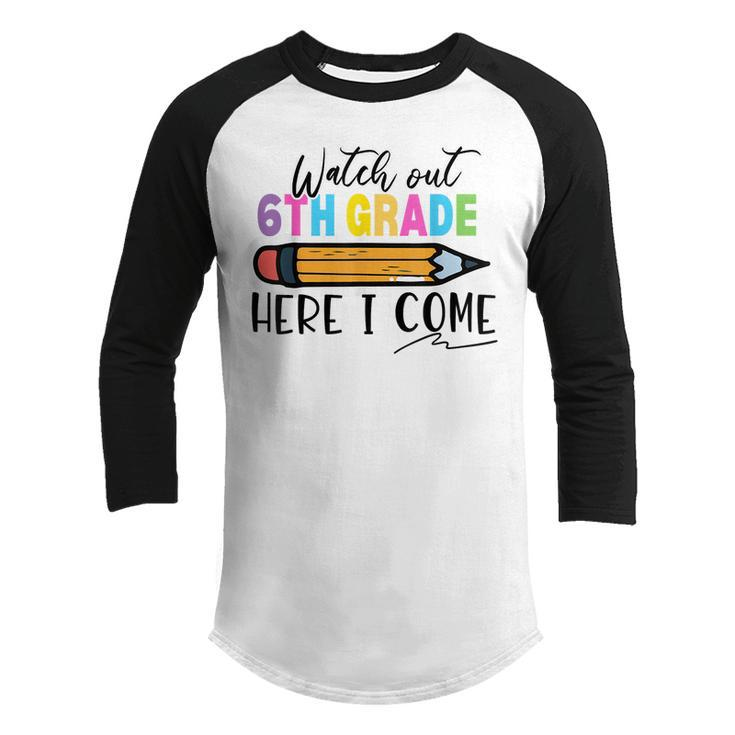 Watch Out 6Th Grade Here I Come First Day Of School Boy Girl  Youth Raglan Shirt