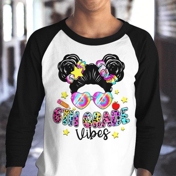 Messy Bun Tie Dye 6Th Grade Vibes Cute Back To School Gifts Bun Gifts Youth Raglan Shirt