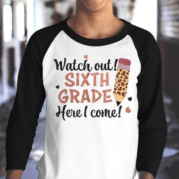 Watch Out Sixth Grade Here I Come Back To School 6Th Grade Youth Raglan Shirt