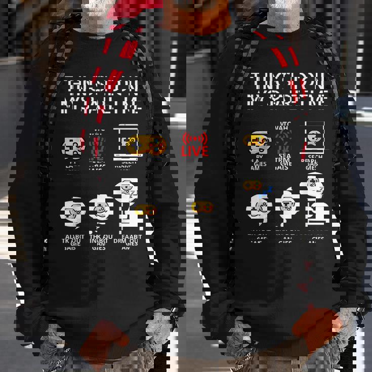 6 Things I Do In My Spare Time Play Game Video Games Gift Games Funny Gifts Sweatshirt Gifts for Old Men