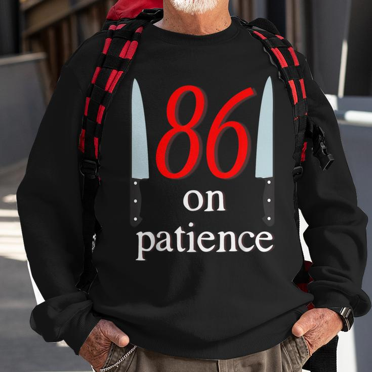86 On Patience -Kitchen Staff Humor Restaurant Workers Sweatshirt Gifts for Old Men