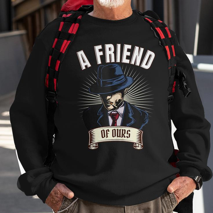 A Friend Of Ours Sicilian Mafia Crew Family Italian Mafia Sweatshirt Gifts for Old Men