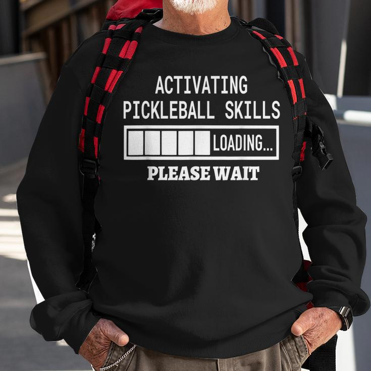 Activating Pickleball Skills Cool Sayings Loading Sweatshirt Gifts for Old Men