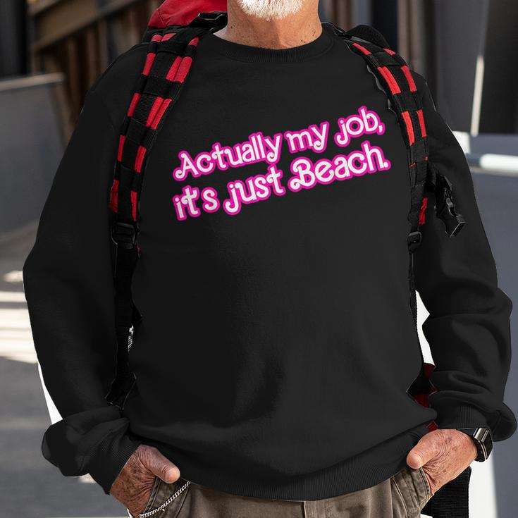 Actually My Job It's Just Beach Sweatshirt Gifts for Old Men