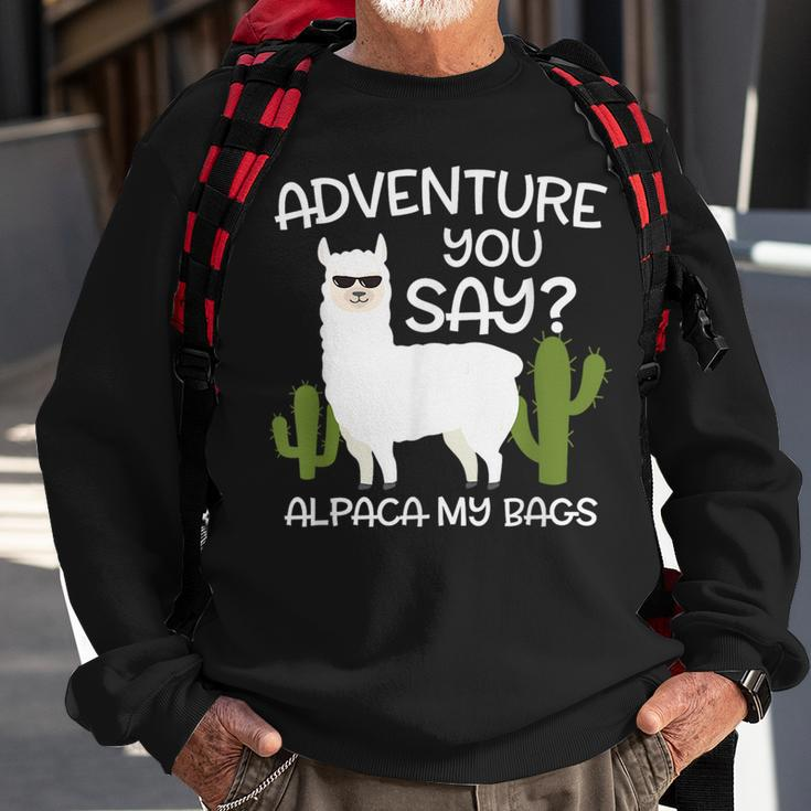 Adventure You Say Alpaca My Bags - Travelling Funny Gift Sweatshirt Gifts for Old Men