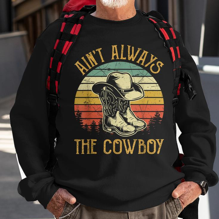 Aint Always The Cowboy Cowgirl Funny Country Music Sweatshirt Gifts for Old Men