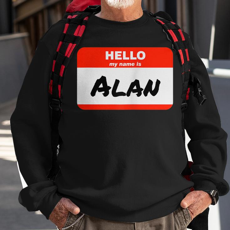 Alan Name Tag Sticker Work Office Hello My Name Is Alan Sweatshirt Gifts for Old Men