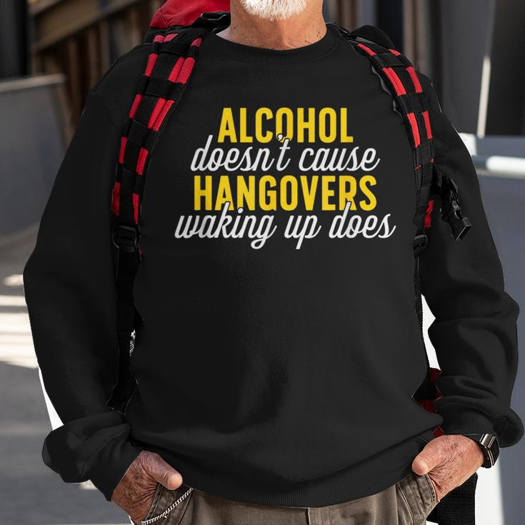 Alcohol DoesnCause Hangovers Waking Up Does Sweatshirt Gifts for Old Men