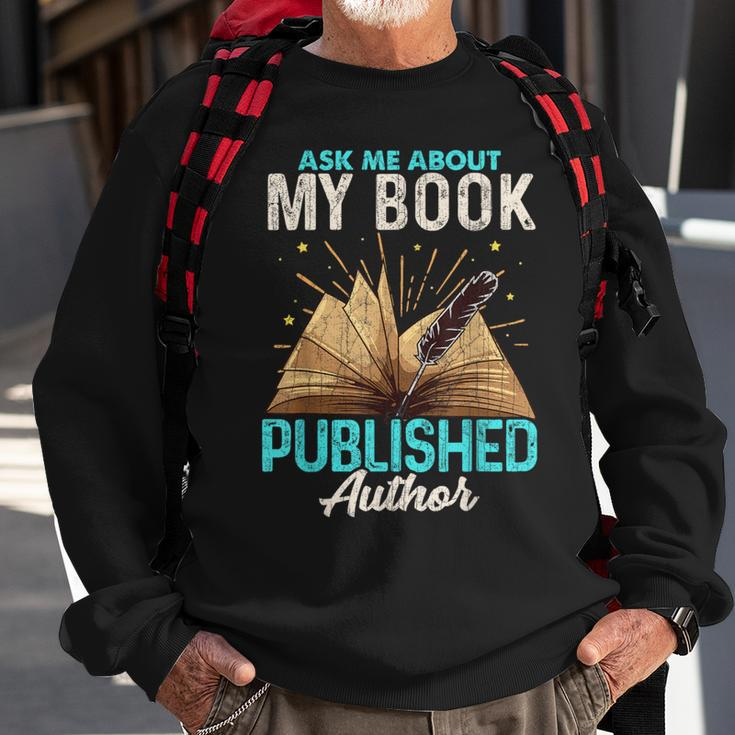 Ask Me About My Book Writer Of Novels Writers Author Sweatshirt Gifts for Old Men