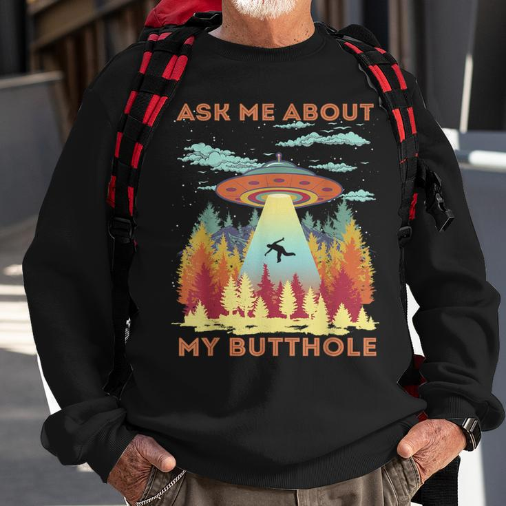 Ask Me About My Butthole Alien Abduction Sweatshirt Gifts for Old Men