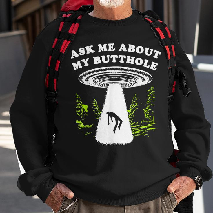 Ask Me About My Butthole Ufo Sweatshirt Gifts for Old Men