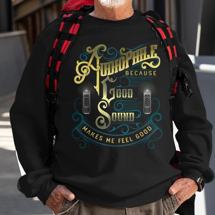 Audiophile Because Good Sound Makes Me Feel Good Sweatshirt Gifts for Old Men