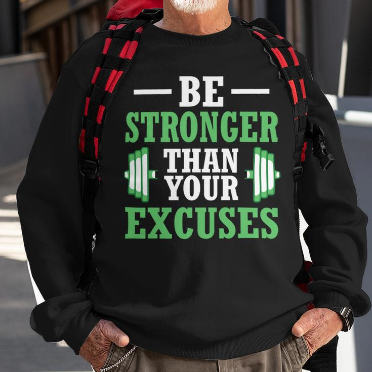 Be Stronger Than Your Excuses Funny Gym Workout Design Sweatshirt Gifts for Old Men