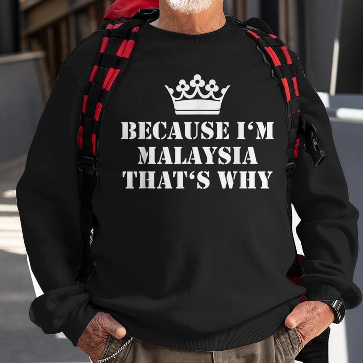 Because Im Malaysia Thats Why Malaysia Name Sweatshirt Gifts for Old Men